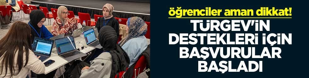 Öğrenciler aman dikkat! TÜRGEV'in destekleri için başvurular başladı