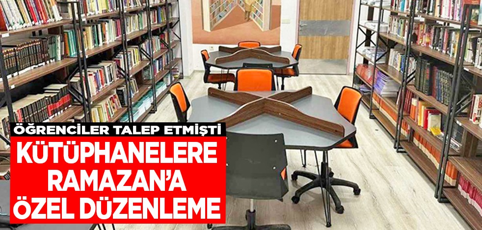 Öğrenciler Talep Etmişti: Kütüphanelere Ramazan’a özel düzenleme
