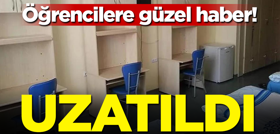 Öğrencilere güzel haber! Uzatıldı