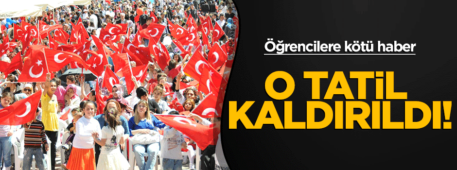 Öğrencilere kötü haber: Tatil kaldırıldı!