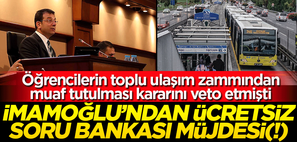 Öğrencilere ulaşım kazığı atan Ekrem İmamoğlu'ndan ücretsiz soru bankası kitabı müjdesi(!)