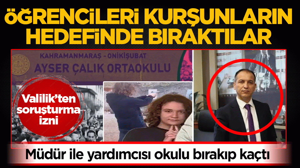Öğrencileri kurşunların hedefinde bıraktılar: Müdür ile yardımcısı okulu bırakıp kaçtı! Valilik’ten soruşturma izni