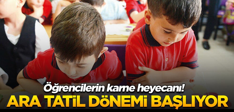 Öğrencilerin karne heyecanı! Ara tatil dönemi başlıyor