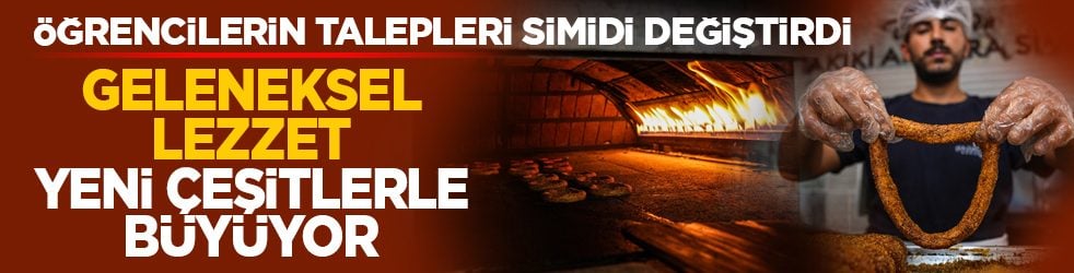 Öğrencilerin talepleri simidi değiştirdi: Geleneksel lezzet yeni çeşitlerle büyüyor