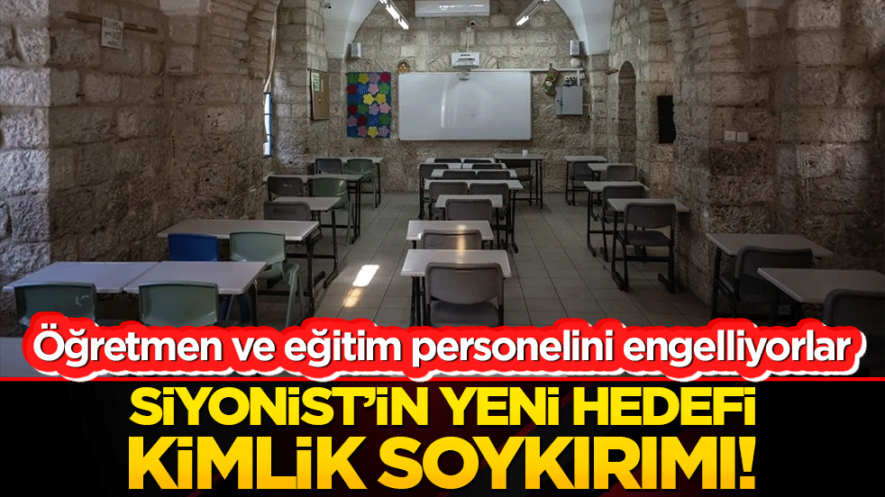 Öğretmen ve eğitim personelini engelliyorlar Siyonist’in yeni hedefi kimlik soykırımı!