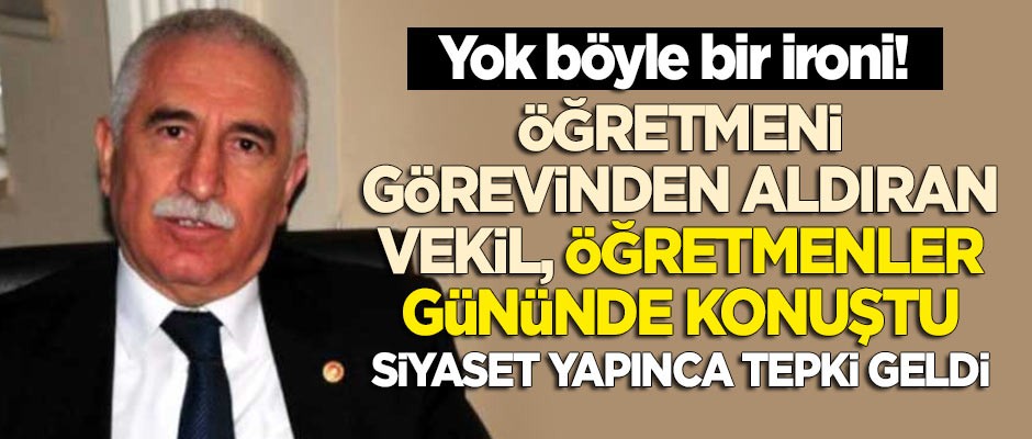 Öğretmeni görevden aldıran CHP'li vekil, öğretmenler gününde konuştu! Siyaset yapınca tepki geldi