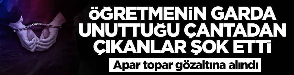 Öğretmenin garda unuttuğu çantadan çıkanlar şok etti: Apar topar gözaltına alındı
