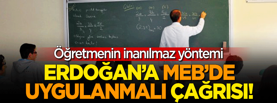 Öğretmenin inanılmaz yöntemi! "MEB'de uygulanmalı" çağrısı
