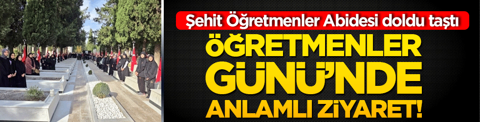 Öğretmenler Günü’nde anlamlı ziyaret! Şehit Öğretmenler Abidesi doldu taştı