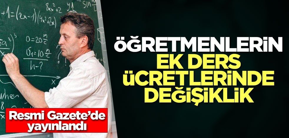 Öğretmenlerin ek ders ücretlerinde değişiklik