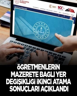 Öğretmenlerin mazerete bağlı yer değişikliği ikinci atama sonuçları açıklandı