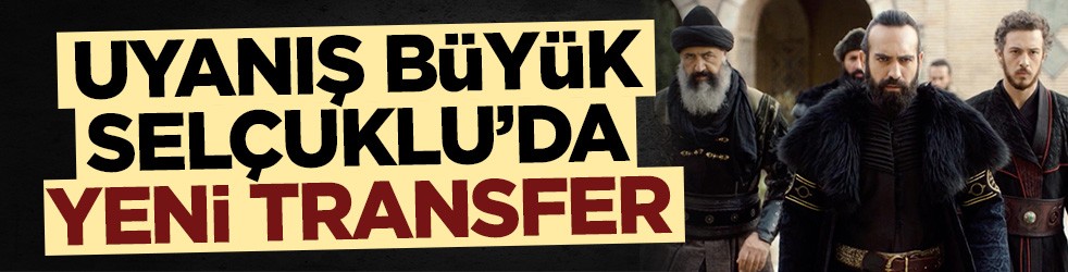 Ogün Kaptanoğlu Uyanış Büyük Selçuklu kadrosuna katıldı