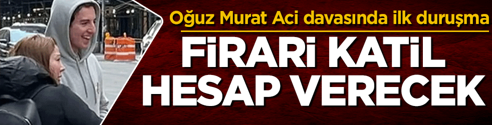 Oğuz Murat Aci davasında ilk duruşma yarın: Firari katil Timur Cihantimur hesap verecek
