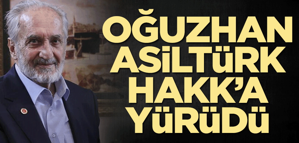  Oğuzhan Asiltürk Hakk'a yürüdü