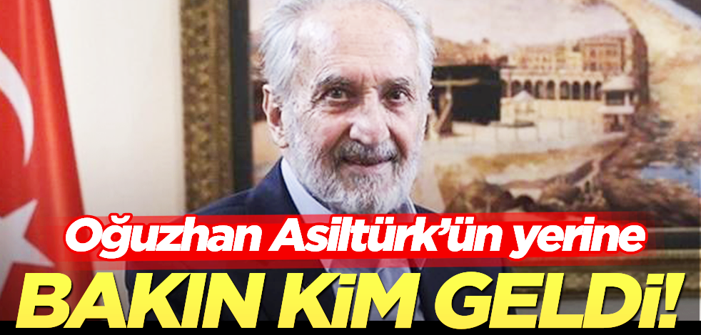 Oğuzhan Asiltürk’ün vefatının ardından boşalan o koltuğa gelen isim belli oldu