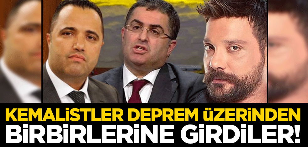 Oğuzhan Uğur, Rezan Epözdemir, Ersan Şen... Kemalistler deprem üzerinden birbirlerine girdiler!
