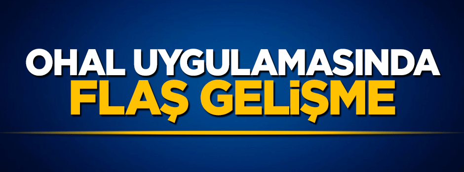 OHAL uygulamasında flaş gelişme!