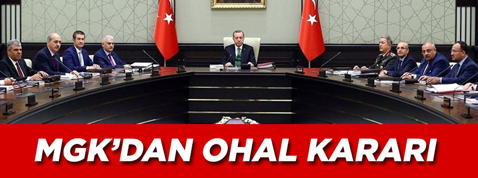 OHAL'in görüşüldüğü MGK sona erdi!