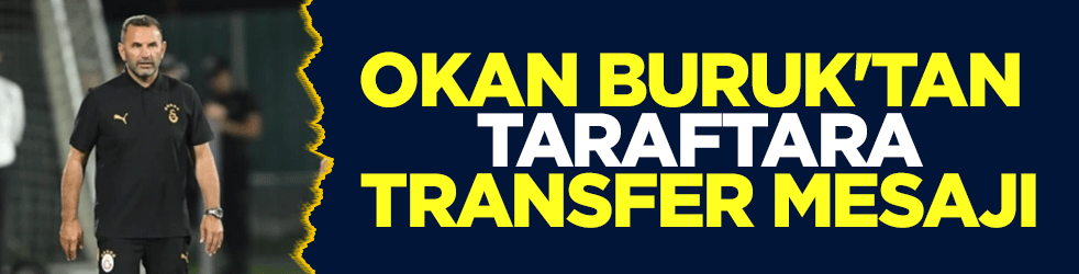 Okan Buruk'tan taraftara transfer mesajı: Tepkilerinde haklılar
