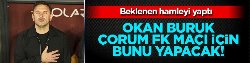 Okan Buruk'un bu hamle taraftarları şok içerisinde bırakacak! Çorum Fk maçı öncesi sürpriz hareket...