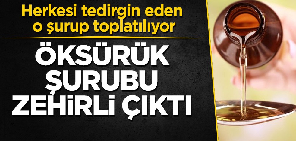 Öksürük şurubu zehirli çıktı! Herkesi tedirgin eden o şurup toplatılıyor