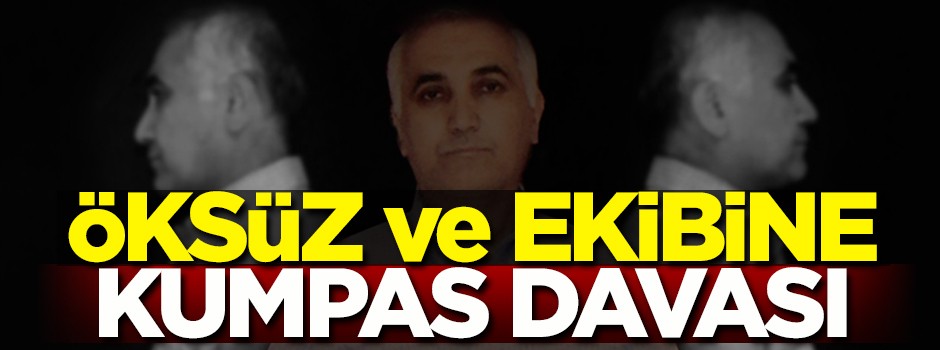 Öksüz ve ekibine kumpas dâvâsı