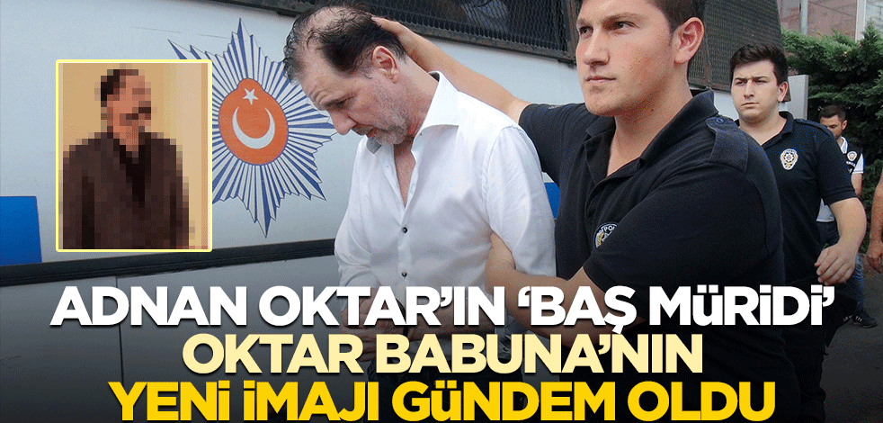Oktar Babuna'nın yeni imajı gündem oldu