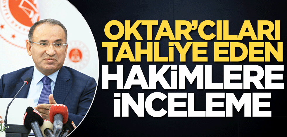 Oktar’cıları tahliye eden hakimlere inceleme