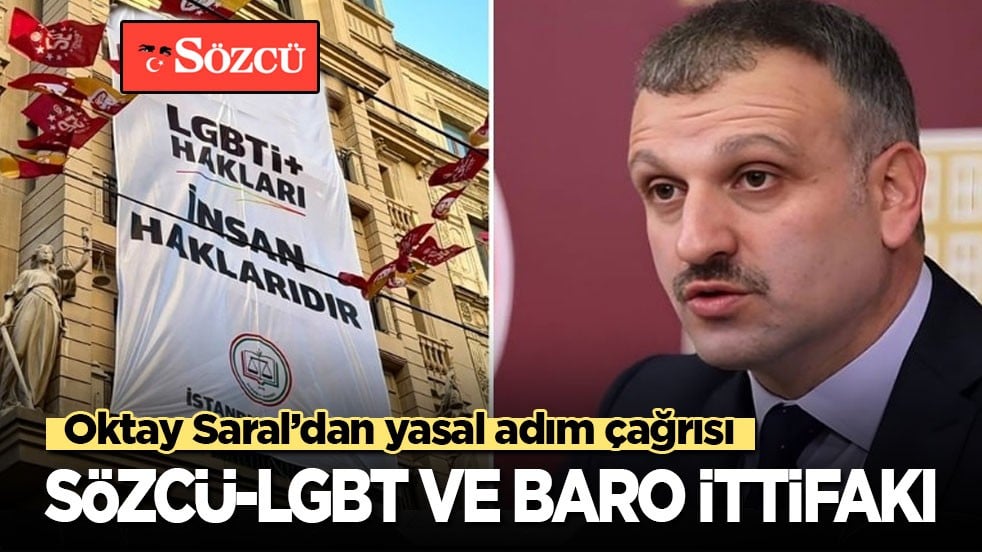 Oktay Saral’dan yasal adım çağrısı: Sözcü-LGBT ve baro ittifakı