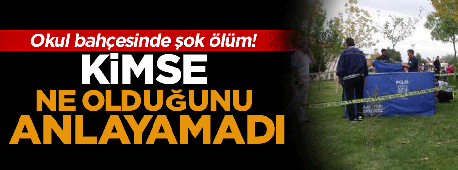 Okul bahçesinde şok ölüm!
