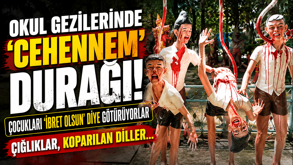 Okul gezilerinde 'cehennem' durağı! Çocukları 'ibret olsun' diye götürüyorlar: Çığlıklar, koparılan diller...
