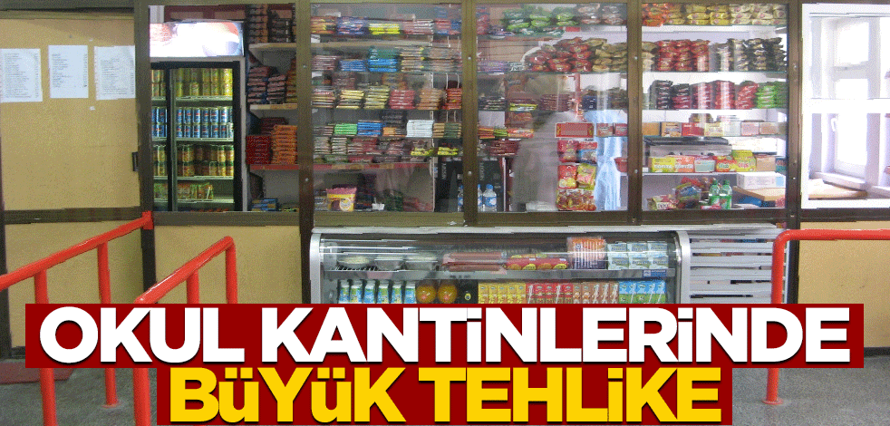 Okul kantinlerinde büyük tehlike