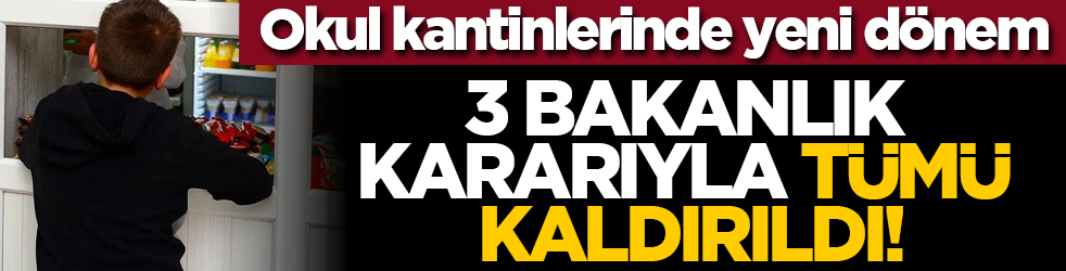 Okul kantinlerinde yeni dönem: 3 Bakanlık kararıyla tümü kaldırıldı!