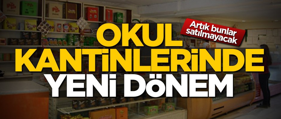 Okul kantinlerinde yeni dönem! Artık bunlar satılmayacak