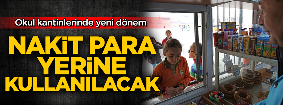 Okul kantinlerinde yeni dönem! Artık nakit para kullanılmayacak