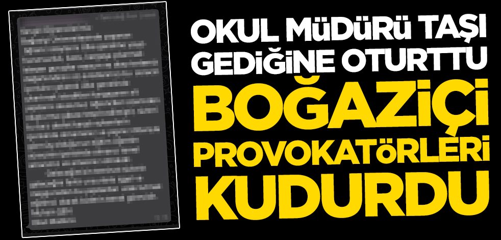 Okul müdürü taşı gediğine oturttu! Boğaziçi provokatörleri kudurdu