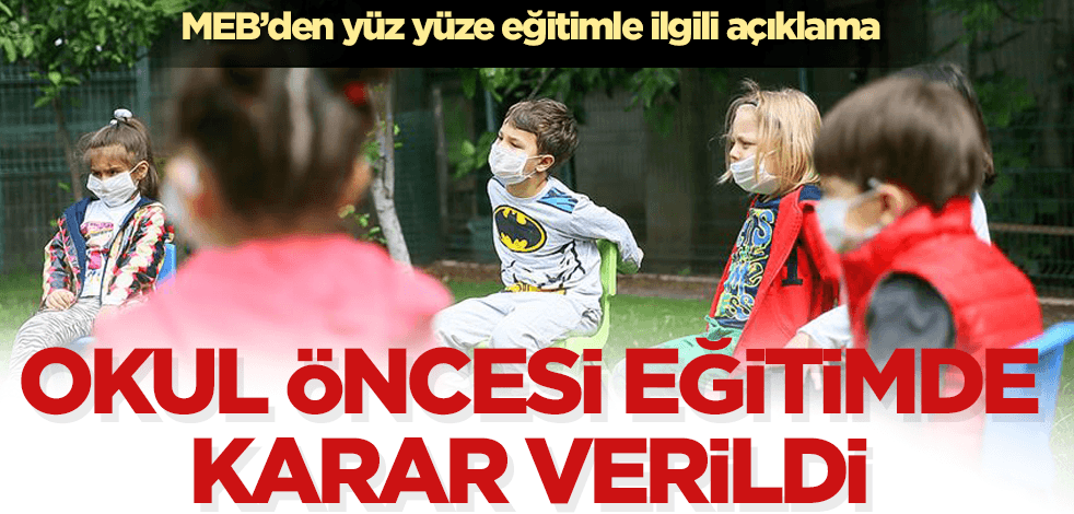 Okul öncesi eğitim kurumlarının 'yüz yüze eğitimiyle' ilgili açıklama