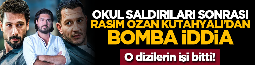 Okul saldırıları sonrası Rasim Ozan Kütahyalı'dan bomba iddia: O dizilerin işi bitti!