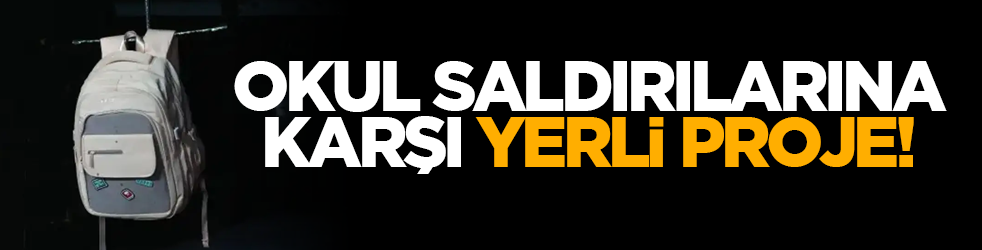 Okul saldırılarına karşı yerli proje!
