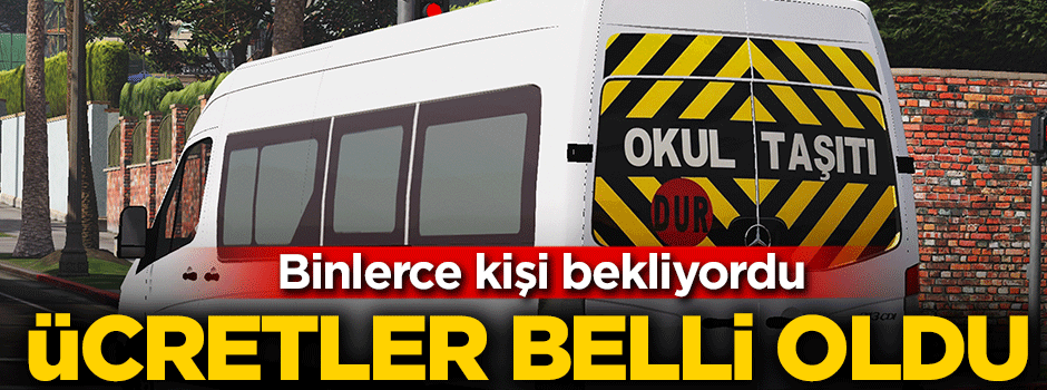 Okul servis ücretleri belli oldu