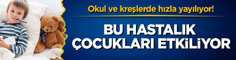 Okul ve kreşlerde hızla yayılıyor! Bu hastalık çocukları etkiliyor