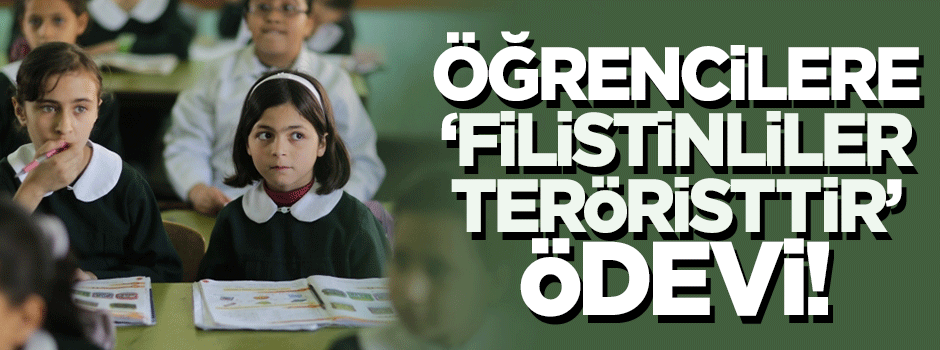 Okulda öğrencilere 'Filistinliler teröristtir' ödevi!