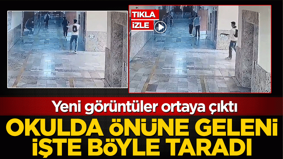 Okulda önüne geleni taradı! Yeni görüntüler ortaya çıktı: Vahşet anı kameralara işte böyle yansıdı