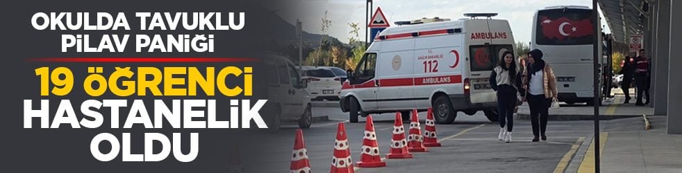 Okulda tavuklu pilav paniği: 19 öğrenci hastanelik oldu