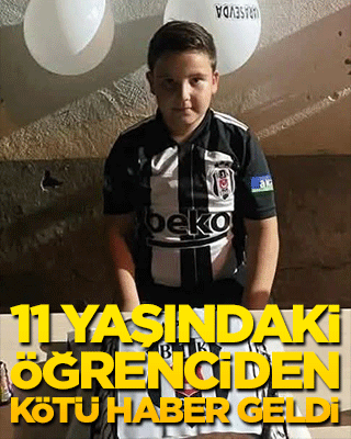 11 yaşındaki öğrenciden kötü haber geldi