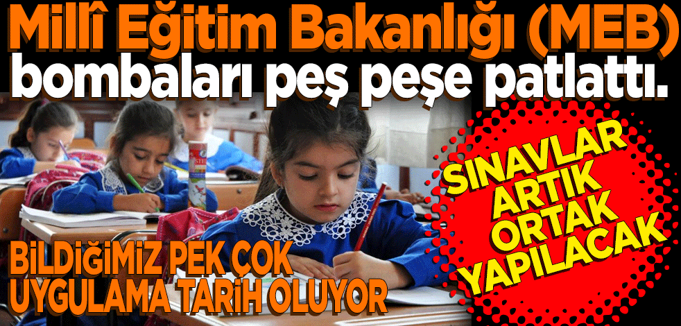 Okullar büyük değişimle açılıyor: Ortaokul ve liseye ortak sınav