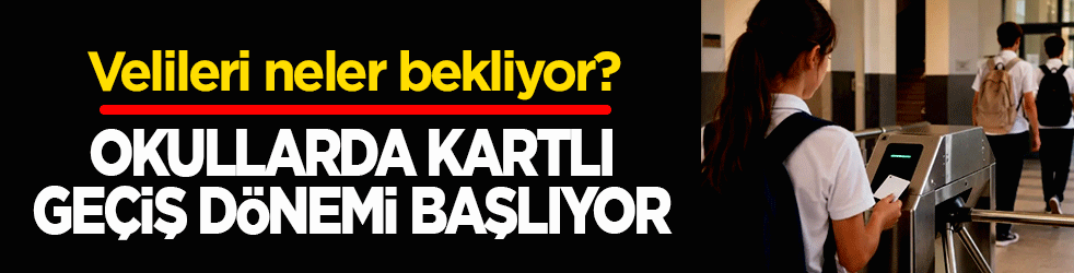 Okullarda kartlı geçiş dönemi başlıyor: Velileri neler bekliyor? İşte yeni sistemin ayrıntıları