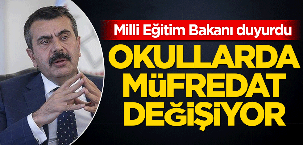 Okullarda müfredat değişiyor! Bakan duyurdu