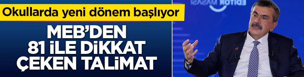 Okullarda yeni dönem başlıyor! MEB’den 81 ile dikkat çeken talimat