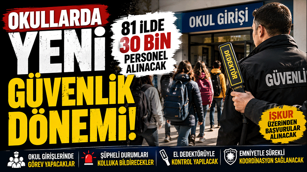 Okullarda yeni güvenlik dönemi! 81 ilde 30 bin personel alınacak